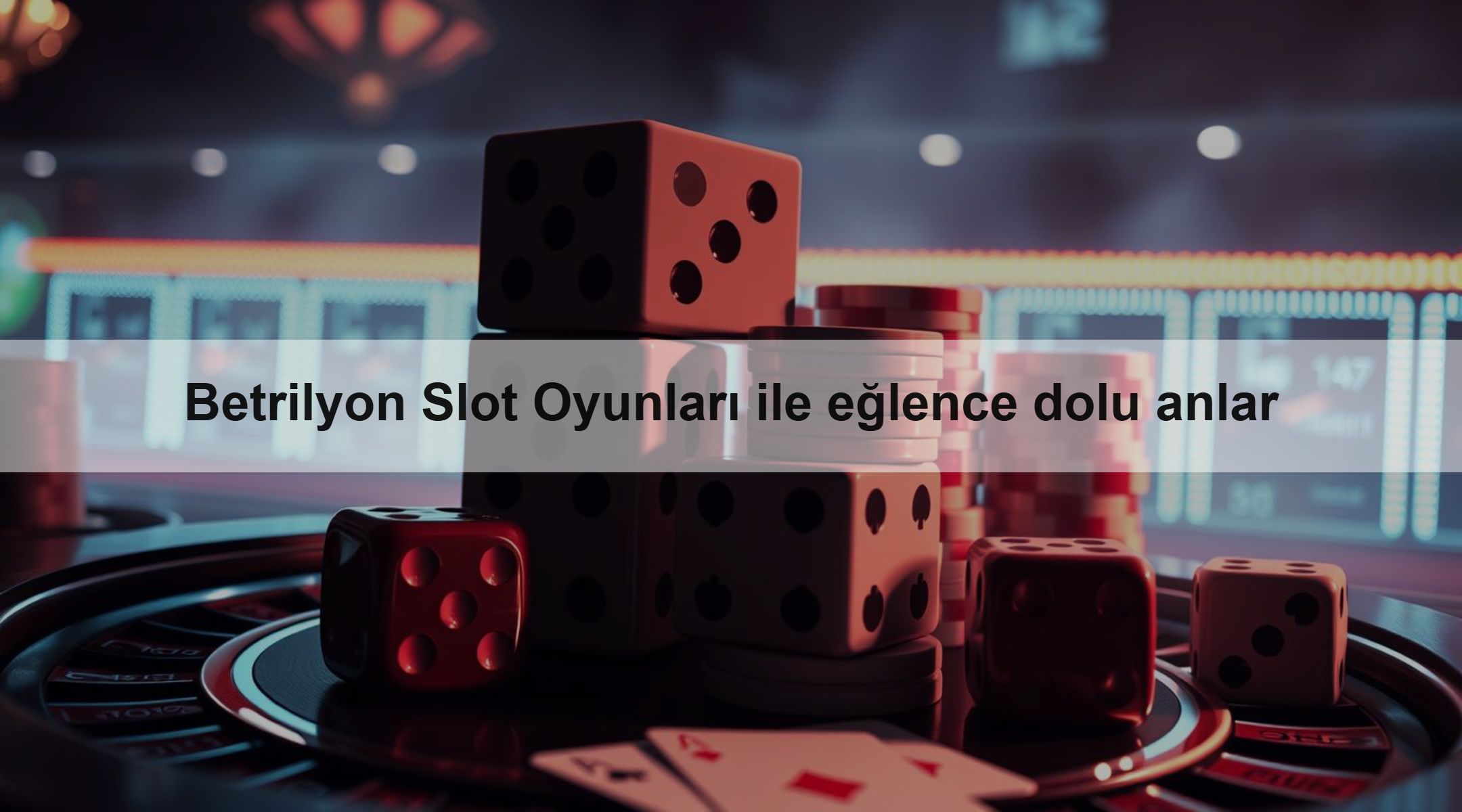 Betrilyon Slot Oyunları ile eğlence dolu anlar
